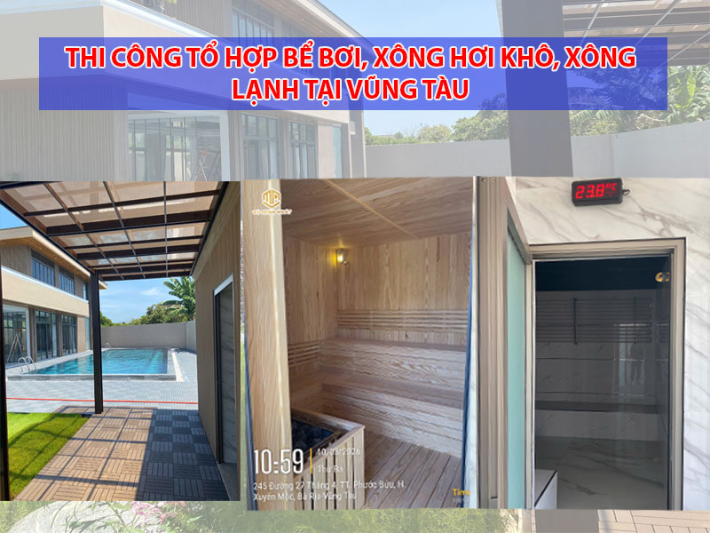 Vũ Minh Phát Thi công tổ hợp bể bơi, phòng xông hơi khô và phòng xông lạnh tại Vũng Tàu
